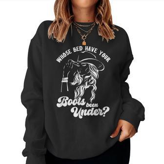 Whose Bed Have Your Boots Been Under Apparel Women Crewneck Graphic Sweatshirt - Seseable
