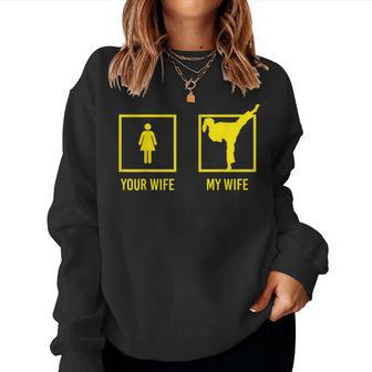 Your Wife My Wife Graphic Martial Arts Women Sweatshirt | Mazezy