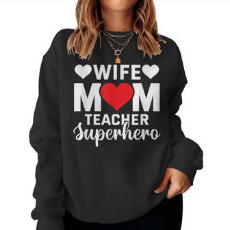 Wife Mom Teacher Superhero - Tribute Women Sweatshirt | Mazezy