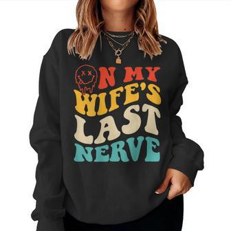 On My Wife's Last Nerve Groovy On Back Women Sweatshirt - Seseable