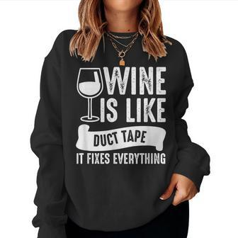 Wine Lover Wine Is Like Duct Tape It Fixes Women Sweatshirt - Seseable