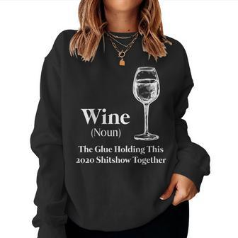 Wine Noun The Glue Holding This 2020 Shitshow Together Women Sweatshirt - Seseable