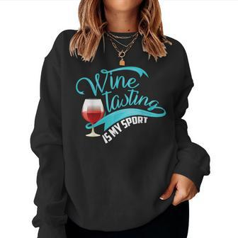 Wine Tasting Is My Sport Cute I Love Wine Women Sweatshirt - Seseable