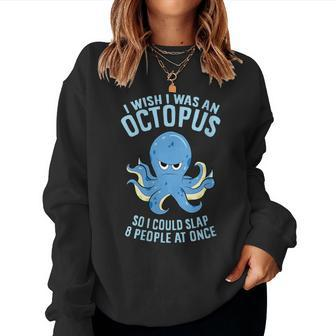 I Wish I Was An Octopus Slap 8 People At Once Octopus Women Sweatshirt | Mazezy UK