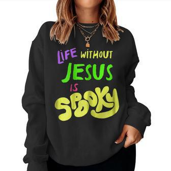 Without Jesus Is Spooky Fall Halloween Christian Mom Women Sweatshirt | Mazezy