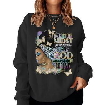 Women Even In The Midst Of My Storm I See God Working It Out Women Crewneck Graphic Sweatshirt - Thegiftio UK