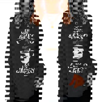 Womens More Espresso Less Depresso Women Crewneck Graphic Sweatshirt - Thegiftio