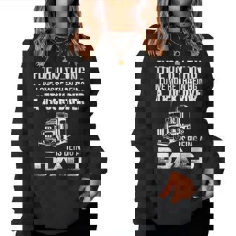 Womens Only Thing I Love More Than Being Truck Driver Is Being Dad Women Crewneck Graphic Sweatshirt - Thegiftio UK