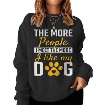 Womens The More People I Meet The More I Liky My Dog Puppy Lover Women Crewneck Graphic Sweatshirt - Thegiftio UK
