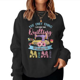 Womens The Only Thing I Love More Than Quilting Is Being A Mimi Women Crewneck Graphic Sweatshirt - Thegiftio UK