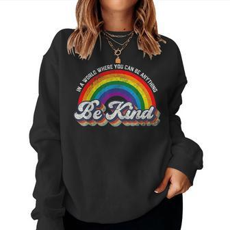 In A World Where You Can Be Anything Be Kind Gay Pride Lgbt Women Sweatshirt | Mazezy