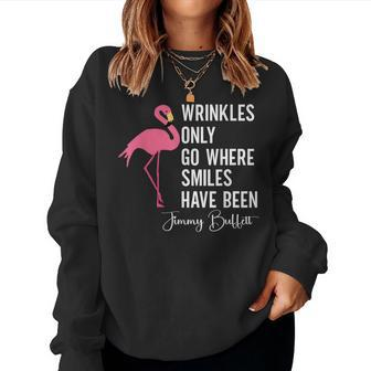 Wrinkles Only Go Where Smiles Have Been Quote Women Sweatshirt - Seseable