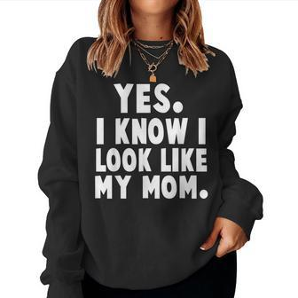 Yes I Know I Look Like My Mom Daughter My Mom Print Women Sweatshirt - Seseable