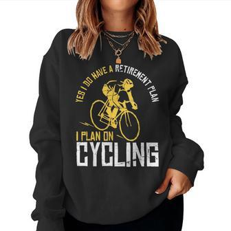 Yes I Have A Retirement Plan Cycling Retired Women Sweatshirt | Mazezy