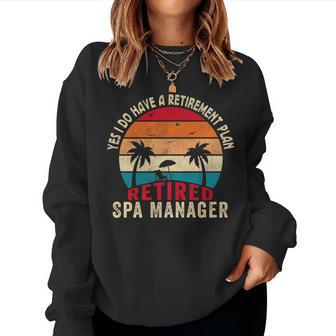 Yes I Do Have A Retirement Plan Retired Spa Manager Women Sweatshirt | Mazezy