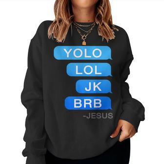 Yolo Lol Jk Brb Jesus Christian Women Sweatshirt | Mazezy