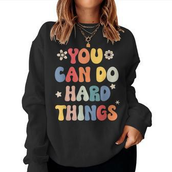 You Can Do Hard Things Motivational Quote Teacher Students Women Crewneck Graphic Sweatshirt - Seseable