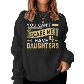 You Cant Scare Me I Have Four Daughters Vintage Funny Dad Women Crewneck Graphic Sweatshirt - Seseable