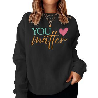 You Matter To The Person Behind Me 2 Sided Gift For Mens Gift For Women Women Crewneck Graphic Sweatshirt - Seseable