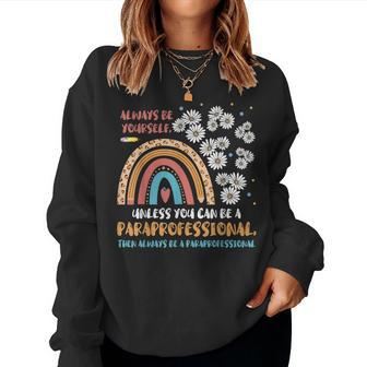 Be Yourself Paraeducator Para Teacher Paraprofessional Women Sweatshirt | Mazezy