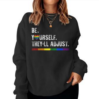 Be Yourself Theyll Adjust Lgbtq Rainbow Flag Gay Pride Ally Women Sweatshirt | Mazezy