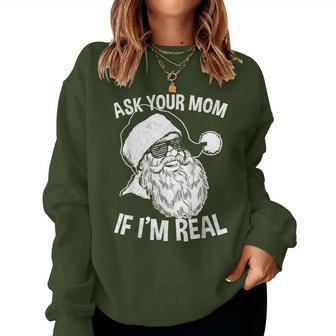 Adult Christmas Ask Your Mom If I'm Real Santa Claus Women Sweatshirt - Monsterry