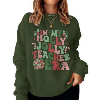 In My Holly Xmas Jolly Teacher Era Teacher Vibes Christmas Women Sweatshirt | Mazezy