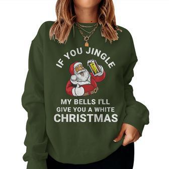 If You Jingle My Bells Christmas Santa With Beer Women Sweatshirt - Monsterry