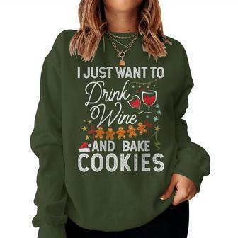 I Just Want To Drink Wine And Bake Cookies Christmas Women Sweatshirt | Mazezy