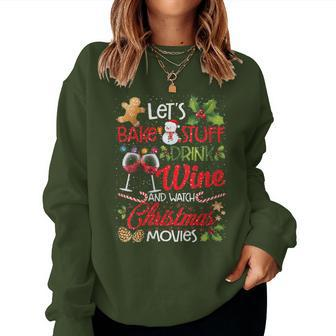 Let's Bake Stuff Drink Wine And Watch Christmas Movie Women Sweatshirt | Mazezy