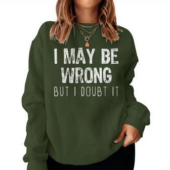 I May Be Wrong But I Doubt It Sarcastic Christmas Women Sweatshirt | Mazezy