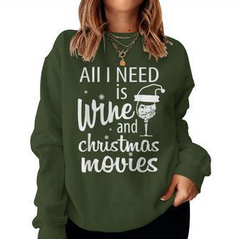 All I Need Is Wine And Christmas Movie Holiday Season Women Sweatshirt | Mazezy