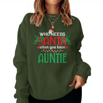 Who Needs Santa When You Have Auntie Christmas Day Women Sweatshirt - Monsterry UK