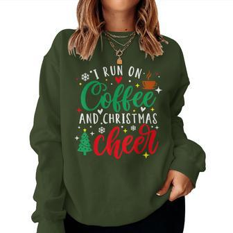 I Run On Coffee And Christmas Cheer Coffee Lover Xmas Women Sweatshirt - Monsterry