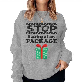 Stop Staring At My Package Christmas Women Sweatshirt - Monsterry