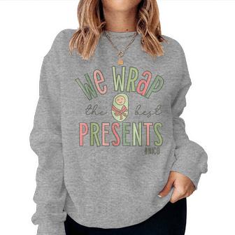 Wrap The Best Presents Nicu Nurse Christmas Neonatal Nurse Women Sweatshirt - Monsterry