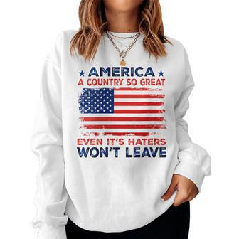 America A Country So Great Even Its Haters Wont Leave Women Crewneck Graphic Sweatshirt - Thegiftio UK