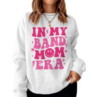 In My Band Mom Era Trendy Band Mom Life Women Sweatshirt | Mazezy