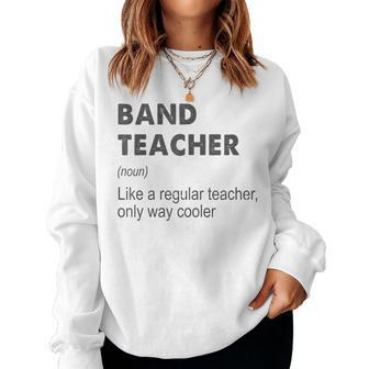 Band Teacher Definition Teaching School Teacher Women Sweatshirt - Seseable