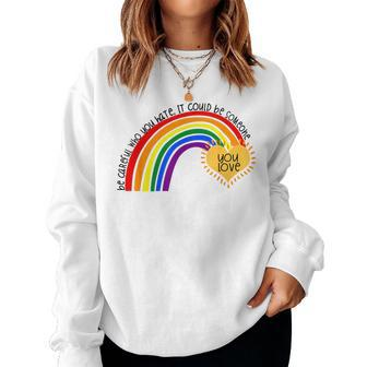 Be Careful Who You Hate Pride Rainbow Gay Pride Ally Lgbtq Women Crewneck Graphic Sweatshirt - Seseable