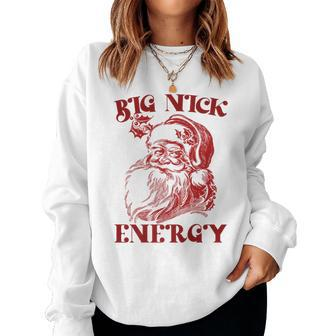 Big Nick Energy Xmas Christmas Ugly Sweater Women Sweatshirt | Mazezy