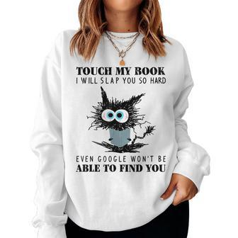 Black Cat Touch My Book I Will Slap You So Hard Women Women Sweatshirt | Mazezy
