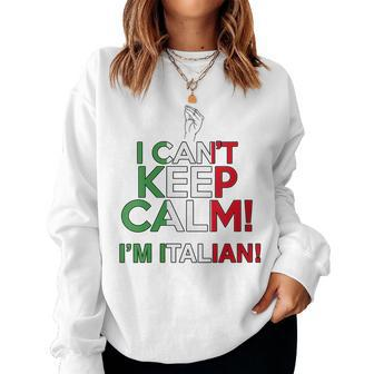I Cant Keep Calm Im Italian Loud Italy Flag Meme Women Sweatshirt | Mazezy