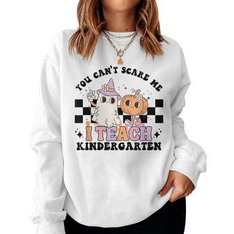You Can't Scare Me I Teach Kindergarten Teacher Halloween Women Sweatshirt - Monsterry CA