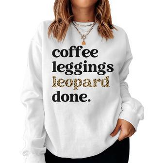 Coffee Leggings Leopard Done Autumn Fall Mom Women Sweatshirt | Mazezy