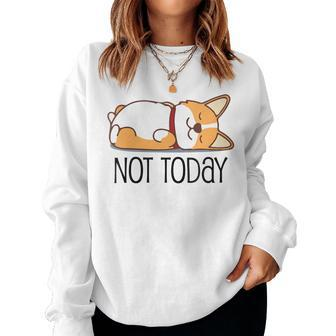 Cute Corgi Dog Lover Not Today Lazy Animal Women Sweatshirt - Thegiftio UK