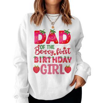 Dad Of The Berry First Birthday Strawberry Girl Matching Women Sweatshirt | Mazezy