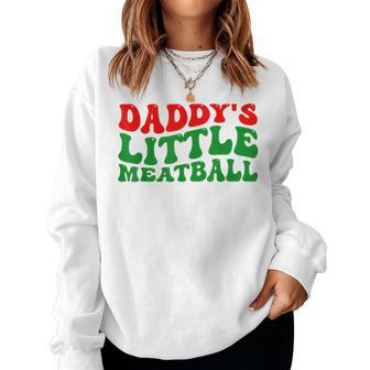 Daddy Little Meatball Groovy Italian Dad Women Sweatshirt - Seseable