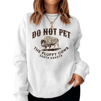 Do Not Pet The Fluffy Cows South Dakota Quote Funny Bison Women Crewneck Graphic Sweatshirt - Monsterry UK