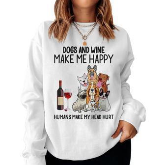 Dogs And Wine Make Me Happy Humans Make My Head Hurt Women Sweatshirt - Seseable